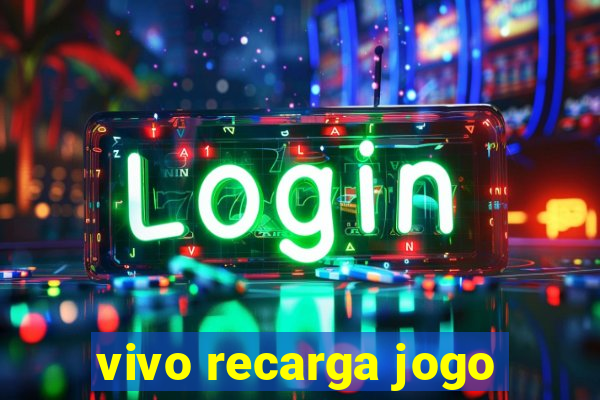 vivo recarga jogo